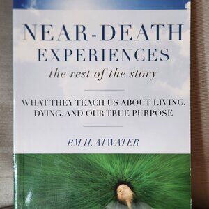 Near-Death Experiences the rest of the story book by P.M.H. Atwater
